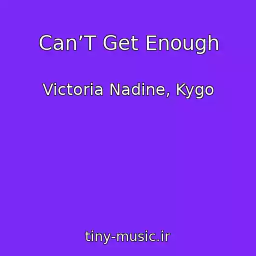 کاور آهنگ Can’T Get Enough از Victoria Nadine, Kygo