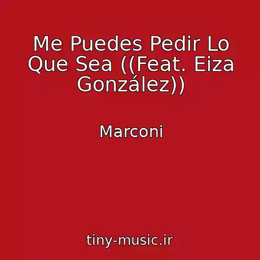 کاور آهنگ Me Puedes Pedir Lo Que Sea ((Feat. Eiza González)) از Marconi