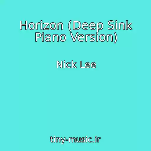 کاور آهنگ Horizon (Deep Sink Piano Version) از Nick Lee