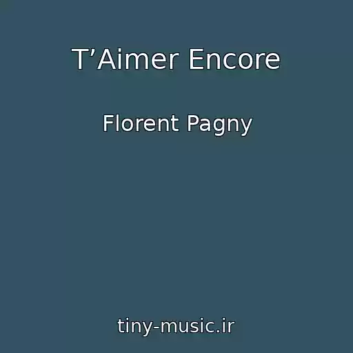 کاور آهنگ T’Aimer Encore از Florent Pagny