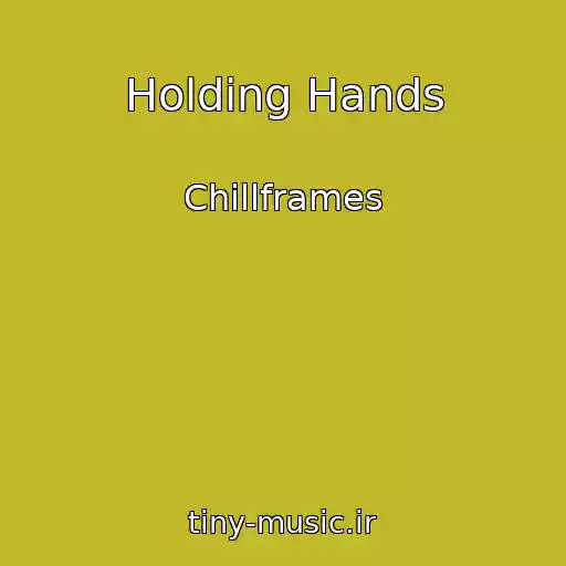 کاور آهنگ Holding Hands از Chillframes