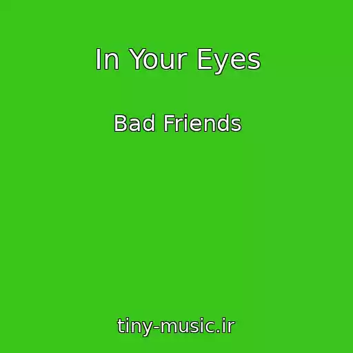 کاور آهنگ In Your Eyes از Bad Friends