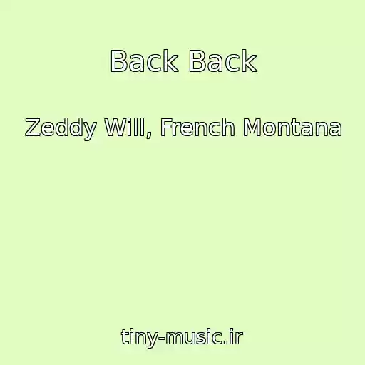 کاور آهنگ Back Back از Zeddy Will, French Montana