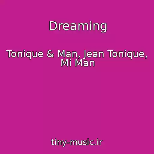 کاور آهنگ Dreaming از Tonique & Man, Jean Tonique, Mi Man