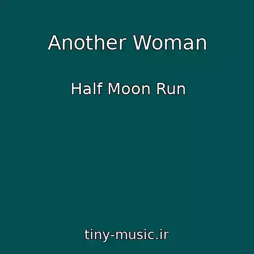 کاور آهنگ Another Woman از Half Moon Run