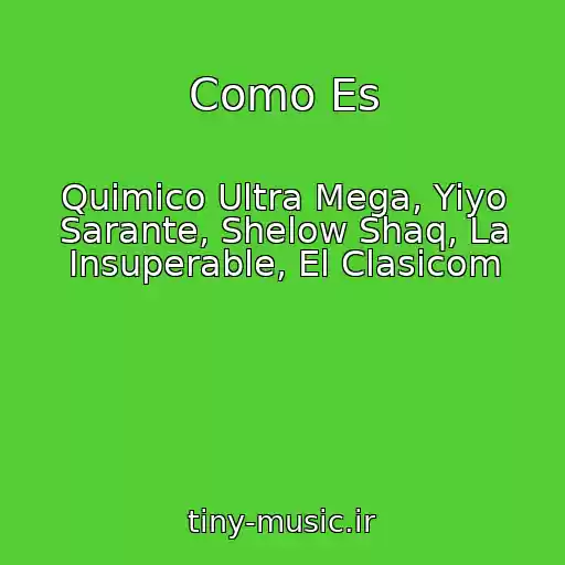 کاور آهنگ Como Es از Quimico Ultra Mega, Yiyo Sarante, Shelow Shaq, La Insuperable, El Clasicom