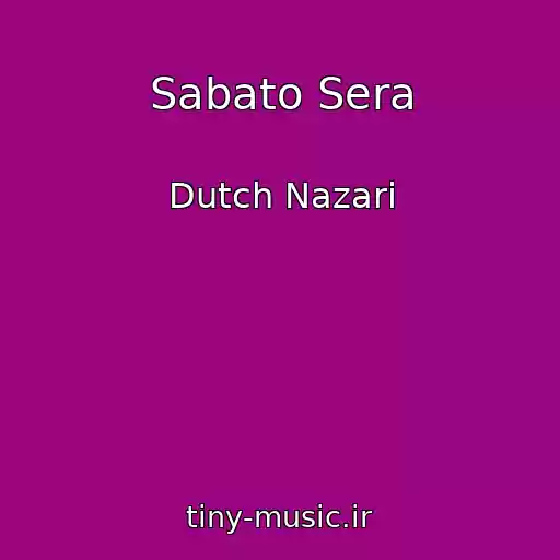 کاور آهنگ Sabato Sera از Dutch Nazari