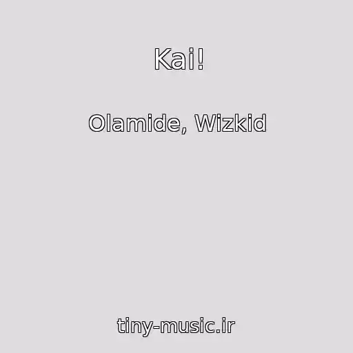 کاور آهنگ Kai! از Olamide, Wizkid