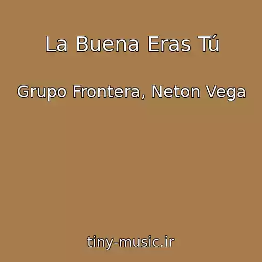 کاور آهنگ La Buena Eras Tú از Grupo Frontera, Neton Vega