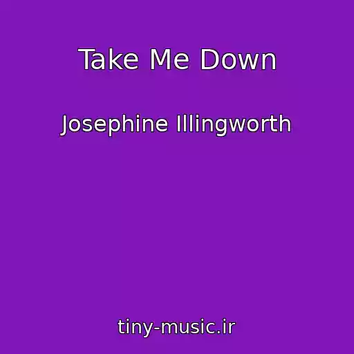 کاور آهنگ Take Me Down از Josephine Illingworth