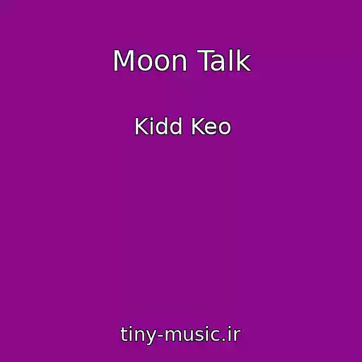 کاور آهنگ Moon Talk از Kidd Keo