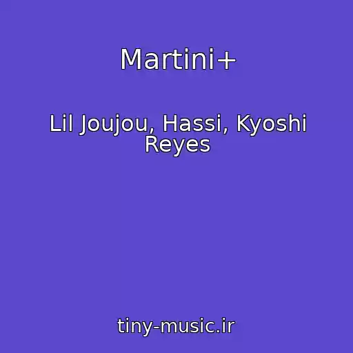 کاور آهنگ Martini+ از Lil Joujou, Hassi, Kyoshi Reyes