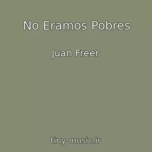 کاور آهنگ No Eramos Pobres از Juan Freer