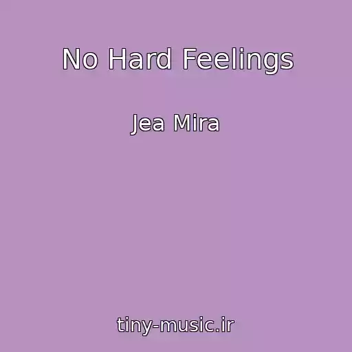 کاور آهنگ No Hard Feelings از Jea Mira