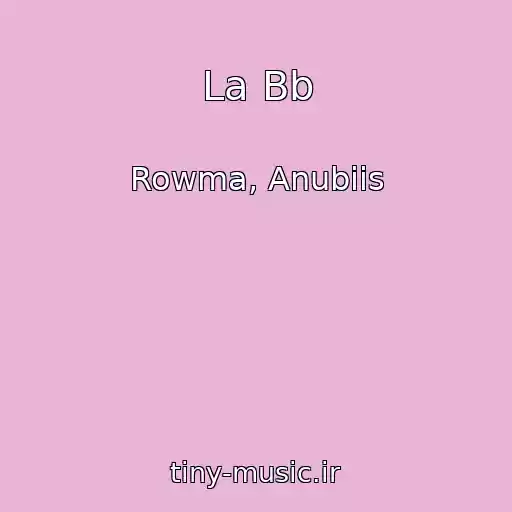 کاور آهنگ La Bb از Rowma, Anubiis