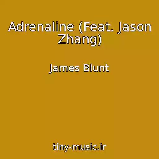 کاور آهنگ Adrenaline (Feat. Jason Zhang) از James Blunt