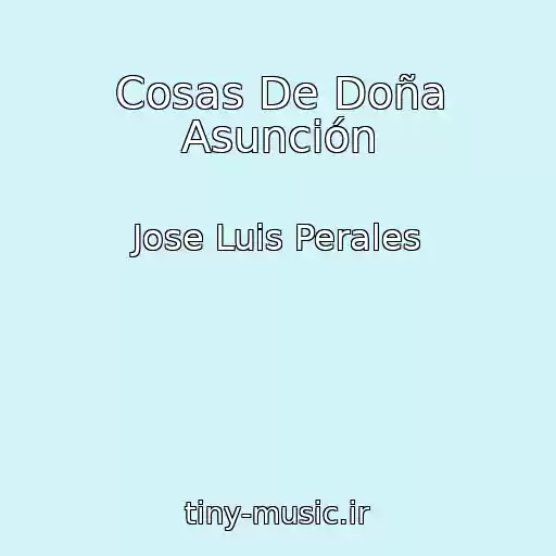 کاور آهنگ Cosas De Doña Asunción از Jose Luis Perales