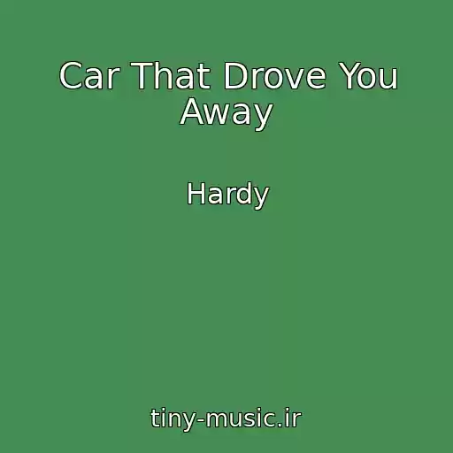 کاور آهنگ Car That Drove You Away از Hardy