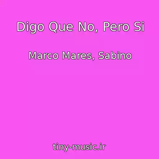 کاور آهنگ Digo Que No, Pero Si از Marco Mares, Sabino