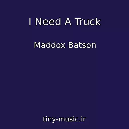 کاور آهنگ I Need A Truck از Maddox Batson