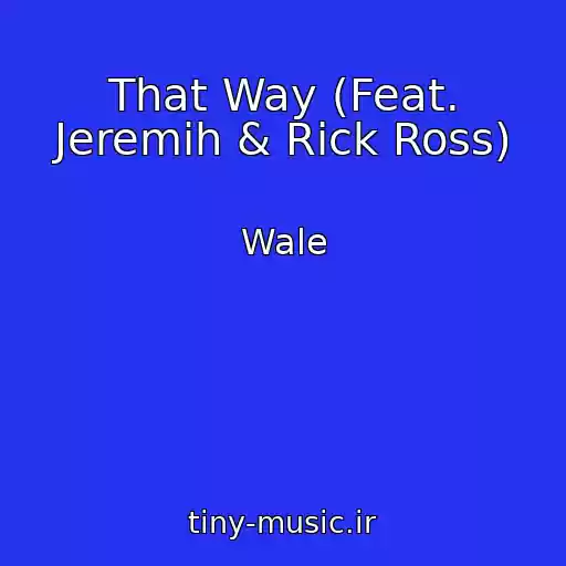 کاور آهنگ That Way (Feat. Jeremih & Rick Ross) از Wale