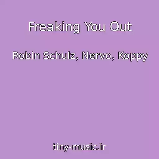 کاور آهنگ Freaking You Out از Robin Schulz, Nervo, Koppy