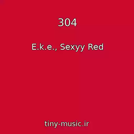 کاور آهنگ 304 از E.k.e., Sexyy Red