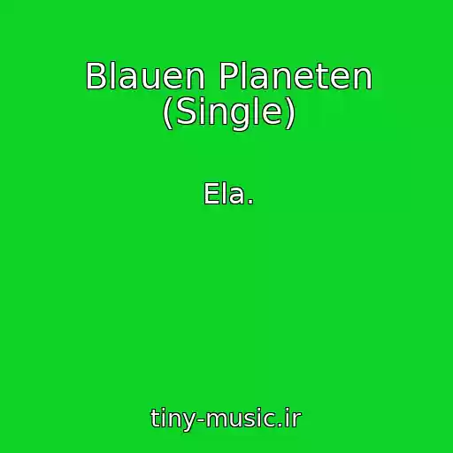 کاور آهنگ Blauen Planeten (Single) از Ela.