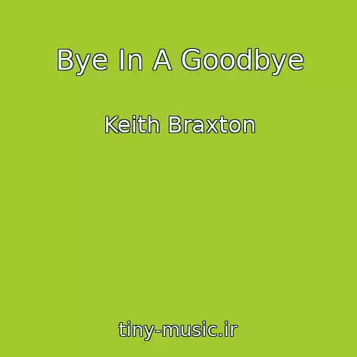 کاور آهنگ Bye In A Goodbye از Keith Braxton