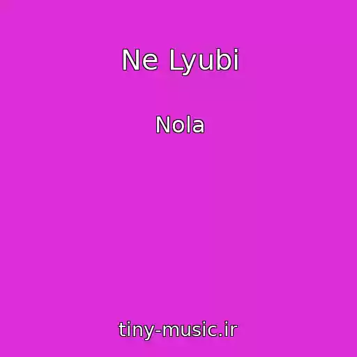 کاور آهنگ Ne Lyubi از Nola