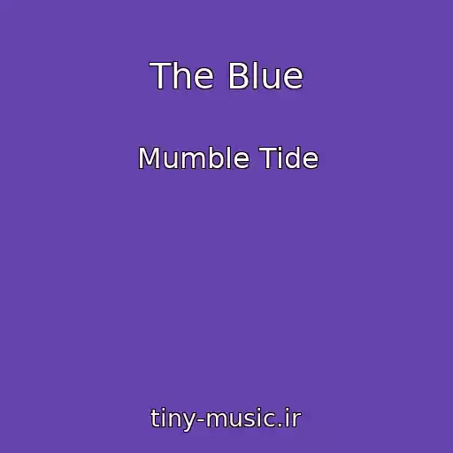کاور آهنگ The Blue از Mumble Tide