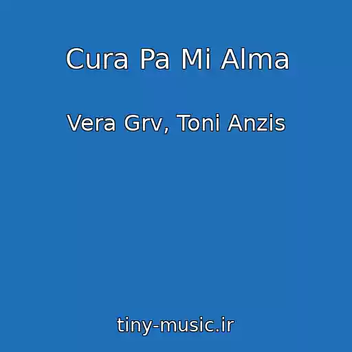 کاور آهنگ Cura Pa Mi Alma از Vera Grv, Toni Anzis