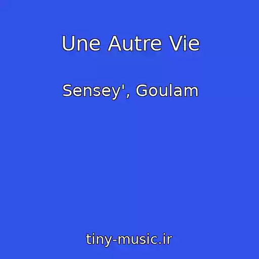 کاور آهنگ Une Autre Vie از Sensey', Goulam
