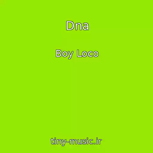 کاور آهنگ Dna از Boy Loco