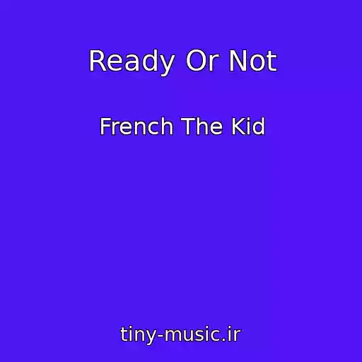 کاور آهنگ Ready Or Not از French The Kid