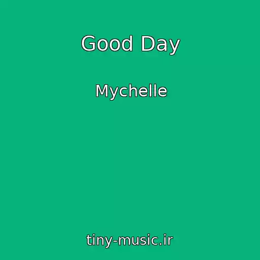 کاور آهنگ Good Day از Mychelle