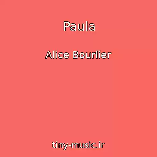کاور آهنگ Paula از Alice Bourlier
