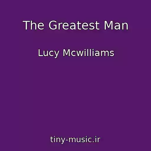 کاور آهنگ The Greatest Man از Lucy Mcwilliams