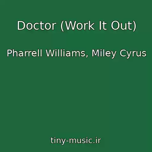 کاور آهنگ Doctor (Work It Out) از Pharrell Williams, Miley Cyrus
