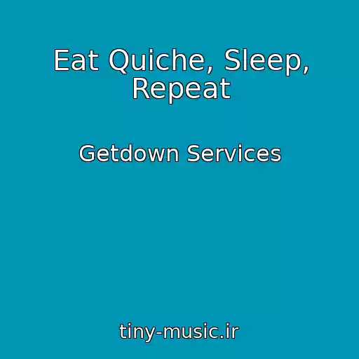 کاور آهنگ Eat Quiche, Sleep, Repeat از Getdown Services