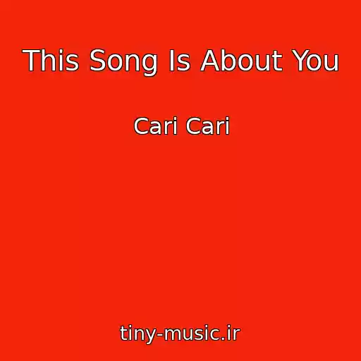 کاور آهنگ This Song Is About You از Cari Cari