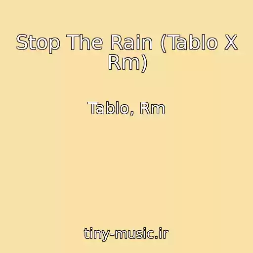 کاور آهنگ Stop The Rain (Tablo X Rm) از Tablo, Rm