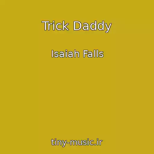 کاور آهنگ Trick Daddy از Isaiah Falls