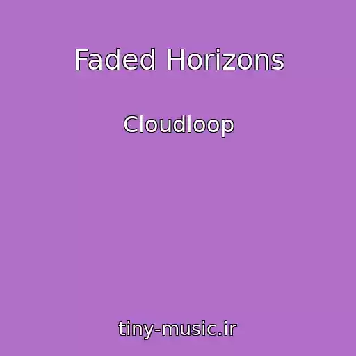 کاور آهنگ Faded Horizons از Cloudloop