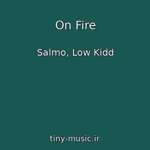 کاور آهنگ On Fire از Salmo, Low Kidd