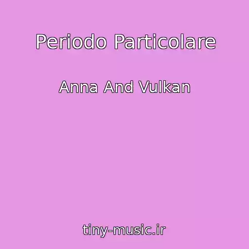 کاور آهنگ Periodo Particolare از Anna And Vulkan