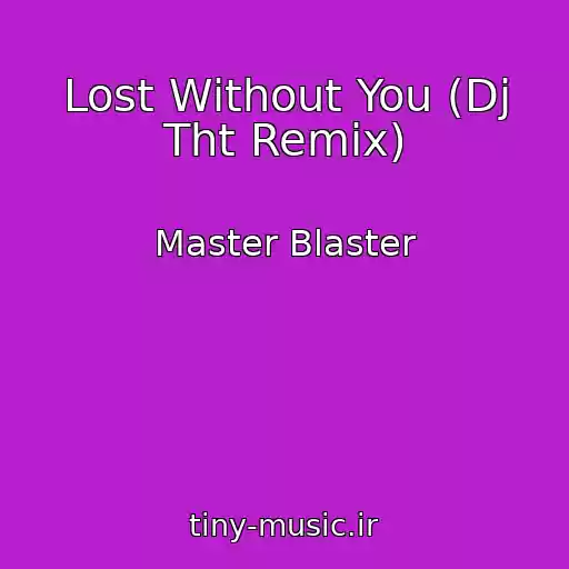 کاور آهنگ Lost Without You (Dj Tht Remix) از Master Blaster
