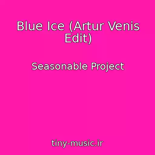 کاور آهنگ Blue Ice (Artur Venis Edit) از Seasonable Project