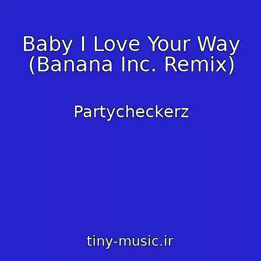 کاور آهنگ Baby I Love Your Way (Banana Inc. Remix) از Partycheckerz