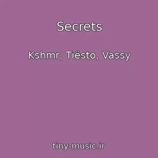 کاور آهنگ Secrets از Kshmr, Tiësto, Vassy